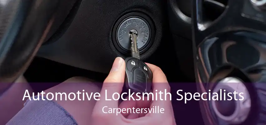 Automotive Locksmith Specialists Carpentersville