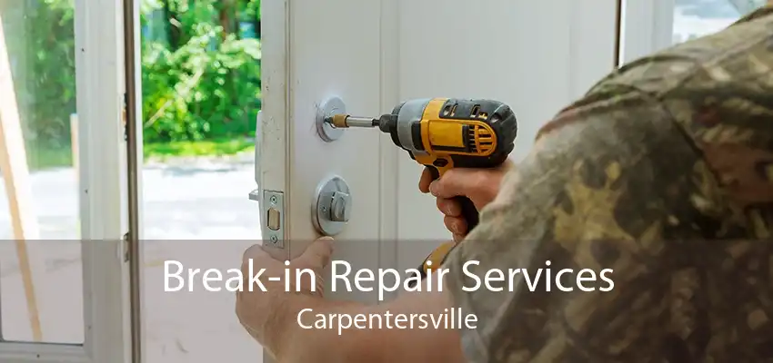 Break-in Repair Services Carpentersville