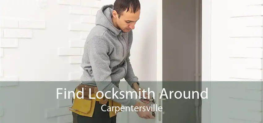Find Locksmith Around Carpentersville