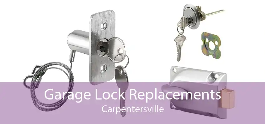 Garage Lock Replacements Carpentersville