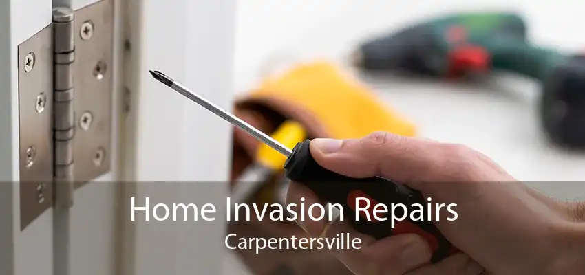 Home Invasion Repairs Carpentersville